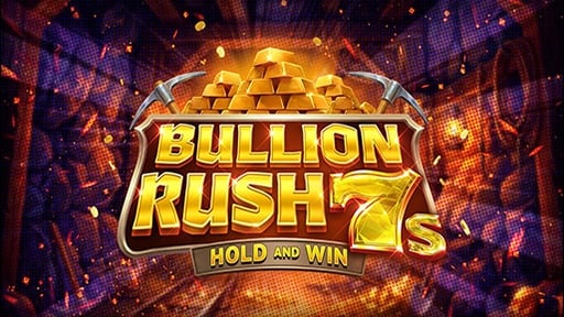 Casino Slots Bullion Rush 7s Hold and Win